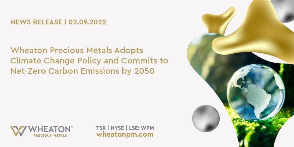 Wheaton Precious Metals adopts climate change policy, commits to zero carbon emissions by 2050