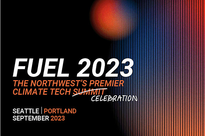 Fuel 2023: The Northwest's Premier Climate Tech Celebration
